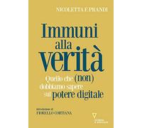 Immuni alla verità. Quello che (non) dobbiamo sapere sul potere digitale