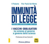 Libri Pedante Il / Dal Monte Pier Paolo - Immunita Di Legge. I Vaccini Obbligato
