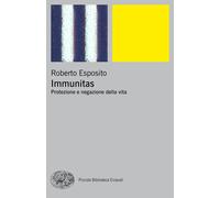 Immunitas. Protezione e negazione della vita - Esposito Roberto
