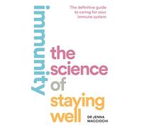 IMMUNITY: The Science of Staying Well. Live longer and optimise your physical and mental health, with expert advice on sleep, nutrition and exercise