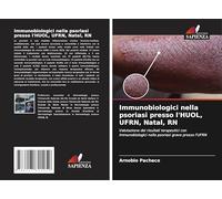 Immunobiologici nella psoriasi presso l'HUOL, UFRN, Natal, RN: Valutazione dei risultati terapeutici con immunobiologici nella psoriasi grave presso l'UFRN