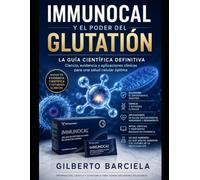 Immunocal y el Poder del Glutatión: Ciencia, Evidencia y Aplicaciones en Salud Celular