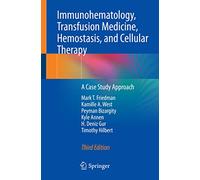 Immunohematology, Transfusion Medicine, Hemostasis, and Cellular Therapy: A Case Study Approach
