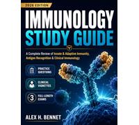 Immunology Study Guide (2026-2027): A Complete Review of Innate & Adaptive Immunity, Antigen Recognition, Clinical Correlations, Practice Questions & Full-Length Exams