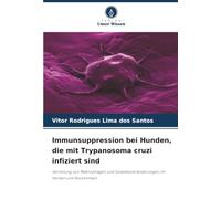 Immunsuppression bei Hunden, die mit Trypanosoma cruzi infiziert sind: Verteilung von Makrophagen und Gewebeveränderungen im Herzen und Rückenmark