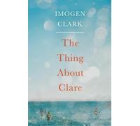 Imogen Clark The Thing About Clare (Tascabile)