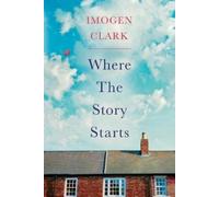 Imogen Clark Where The Story Starts (Tascabile)