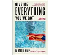 Imogen Crimp Give Me Everything You've Got (Copertina rigida)