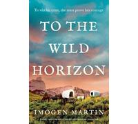Imogen Martin To the Wild Horizon (Tascabile)