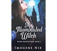 Imogene Nix The Illuminated Witch (Tascabile) Blood Secrets