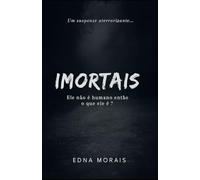 Imortais: A verdade sobre os que jamais morrem