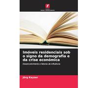 Imóveis residenciais sob o signo da demografia e da crise económica: Desenvolvimento e fatores de influência