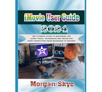 Morgan Skye iMovie User Guide 2024 (Tascabile)