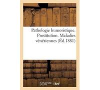 imp. de G. V. La Pathologie Humoristique. Prostitution. Maladies Vén (Tascabile)