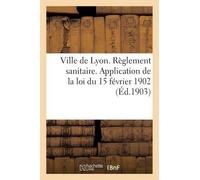 Imp Nouvelle Ly Ville de Lyon. Règlement Sanitaire. Application de l (Tascabile)