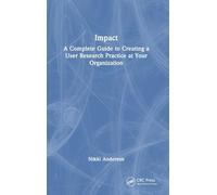 Impact: A Complete Guide to Creating a User Research Practice at Your Organization