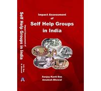 Impact Assessment of Self Help Groups in India [Hardcover] Dr. Sanjay Kanti Das