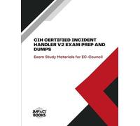 Impact Books Cih Certified Incident Handler V2 Exam Prep and Dumps (Tascabile)