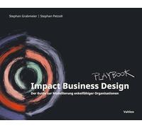 Impact Business Design: Der Guide zur Modellierung enkelfähiger Organisationen