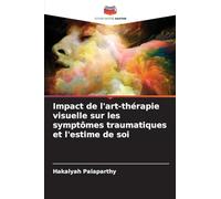 Impact de l'art-thérapie visuelle sur les symptômes traumatiques et l'estime de soi