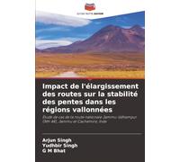 Impact de l'élargissement des routes sur la stabilité des pentes dans les régions vallonnées: Étude de cas de la route nationale Jammu-Udhampur (NH-44), Jammu et Cachemire, Inde