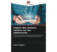 Impact des réseaux sociaux sur les adolescents: Les réseaux sociaux comme élément important de la communication et du comportement psychosocial