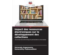 Impact des ressources électroniques sur le développement des collections: Une étude des bibliothèques spécialisées du Karnataka