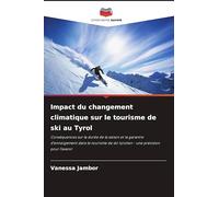 Impact du changement climatique sur le tourisme de ski au Tyrol: Conséquences sur la durée de la saison et la garantie d'enneigement dans le tourisme de ski tyrolien - une prévision pour l'avenir