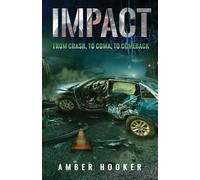 Impact: From Crash, To Coma, To Comeback
