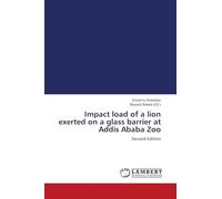 Impact load of a lion exerted on a glass barrier at Addis Ababa Zoo: Second Edition