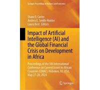 Impact of Artificial Intelligence Ai and the Global Financial Crisis on Development in Africa: Proceedings of the 5th International Conference on ... Cbiac, Hoboken, Nj, USA, May 27-28, 2024