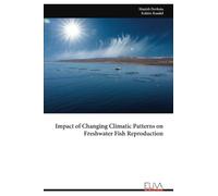 Impact of Changing Climatic Patterns on Freshwater Fish Reproduction