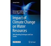 Impact of Climate Change on Water Resources: With Modeling Techniques and Case Studies
