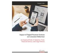 Impact of Digital Payment Systems on Consumer Behaviour: An Empirical Study of Adoption, Trust, Financial Literacy, and Usage Patterns