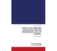 IMPACT OF MODERN EDUCATION ON THE TRADITIONAL LIFE OF PHOMS: Second Edition