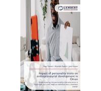 Impact of personality traits on entrepreneurial development in Oman: Understanding the personality characteristics is important, as it will make an individual into a business owner