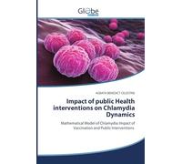 Impact of public Health interventions on Chlamydia Dynamics: Mathematical Model of Chlamydia: Impact of Vaccination and Public Interventions