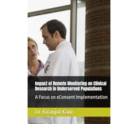 Impact of Remote Monitoring on Clinical Research in Underserved Populations: A Focus on eConsent Implementation