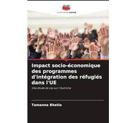 Impact socio-économique des programmes d'intégration des réfugiés dans l'UE: Une étude de cas sur l'Autriche