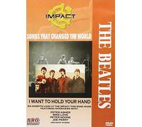 Impact: Songs That Changed the World: The Beatles: I Want to Hold Your Hand