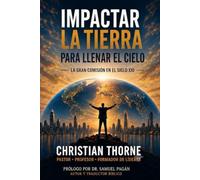 IMPACTAR LA TIERRA PARA LLENAR EL CIELO: La Gran Comisión en el Siglo XXI