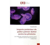 Impacte protecteur du pollen palmier dattier contre les phtalates: Les molécules antioxydantes contre le stress oxydatif causé par les perturbateurs endocrinien