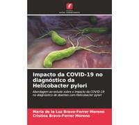 Impacto da COVID-19 no diagnóstico da Helicobacter pylori: Abordagem ao estudo sobre o impacto da COVID-19 no diagnóstico de doentes com Helicobacter pylori