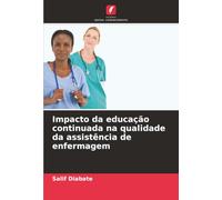 Impacto da educação continuada na qualidade da assistência de enfermagem