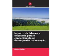 Impacto da liderança orientada para o conhecimento no desempenho da inovação