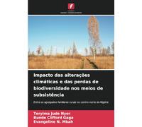 Impacto das alterações climáticas e das perdas de biodiversidade nos meios de subsistência: Entre os agregados familiares rurais no centro-norte da Nigéria
