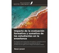 Impacto de la evaluación formativa y sumativa de los estudiantes en la enseñanza: El impacto de la evaluación formativa y sumativa de los estudiantes ... de inglés como lengua extranjera iraníes