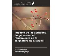 Impacto de las actitudes de género en el rendimiento en la asignatura de kiswahili