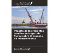 Impacto de los recientes cambios en la gestión fluvial sobre el dragado de mantenimiento