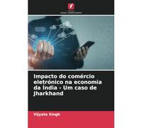 Impacto do comércio eletrónico na economia da Índia - Um caso de Jharkhand